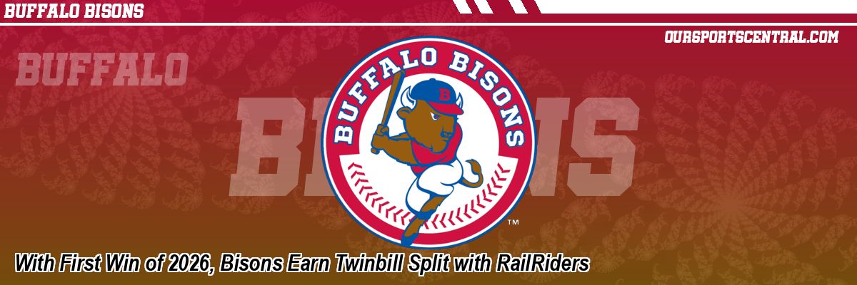 With First Win of 2026, Bisons Earn Twinbill Split with RailRiders