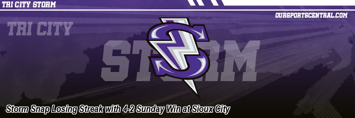 Storm Snap Losing Streak with 4-2 Sunday Win at Sioux City