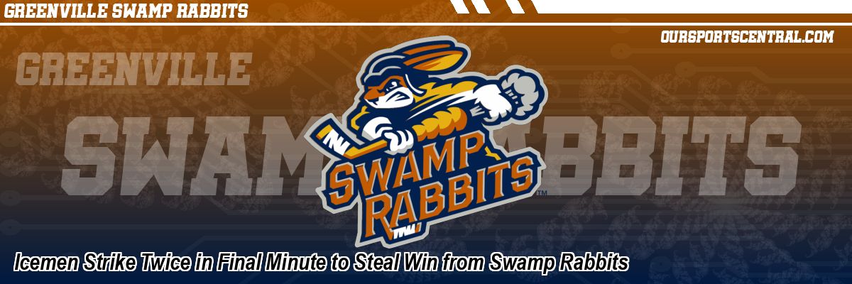 Icemen Strike Twice in Final Minute to Steal Win from Swamp Rabbits