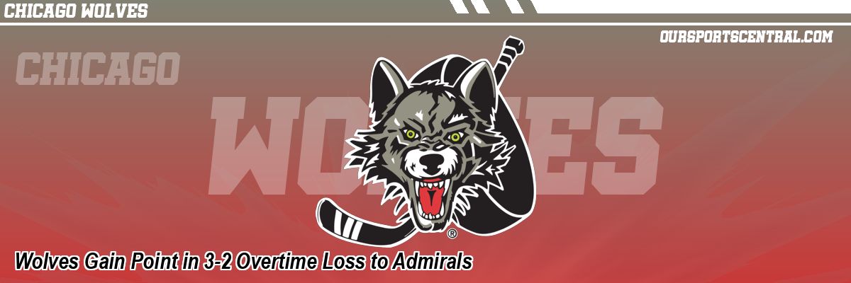 Wolves Gain Point in 3-2 Overtime Loss to Admirals