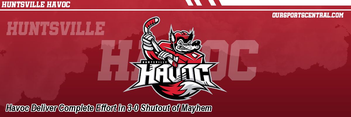 Havoc Deliver Complete Effort in 3-0 Shutout of Mayhem