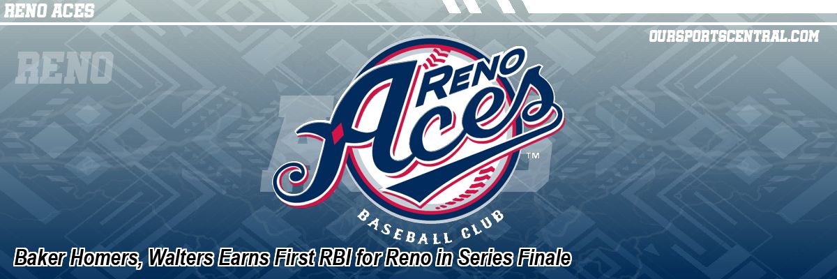 Baker Homers, Walters Earns First RBI for Reno in Series Finale