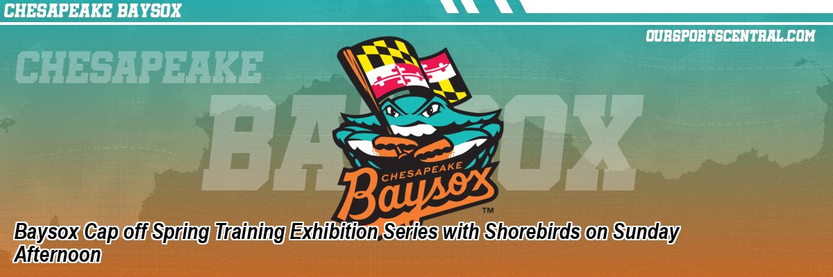 Baysox Cap off Spring Training Exhibition Series with Shorebirds on Sunday Afternoon