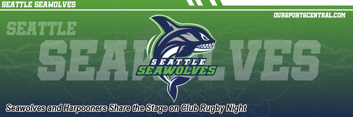 Seawolves and Harpooners Share the Stage on Club Rugby Night