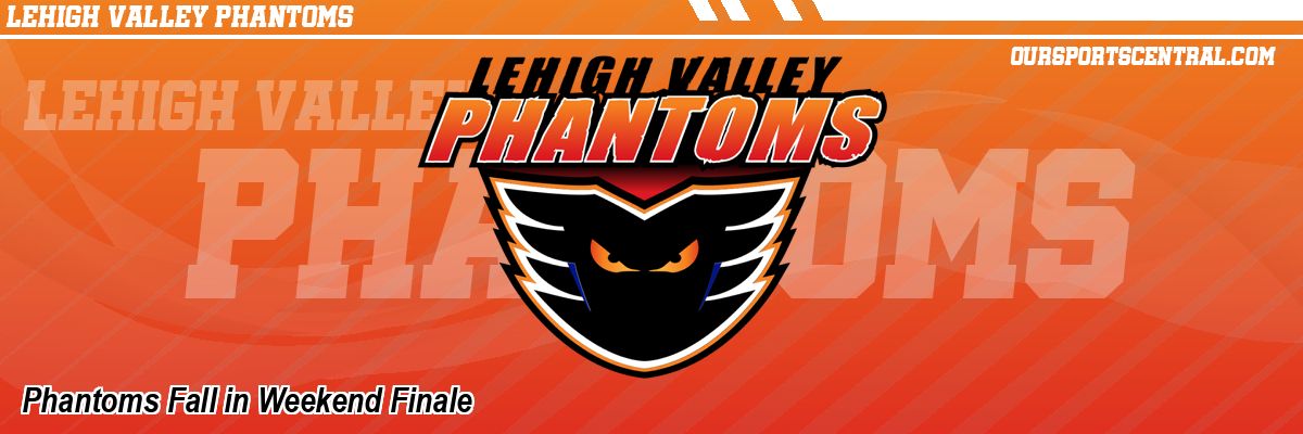 Phantoms Fall in Weekend Finale