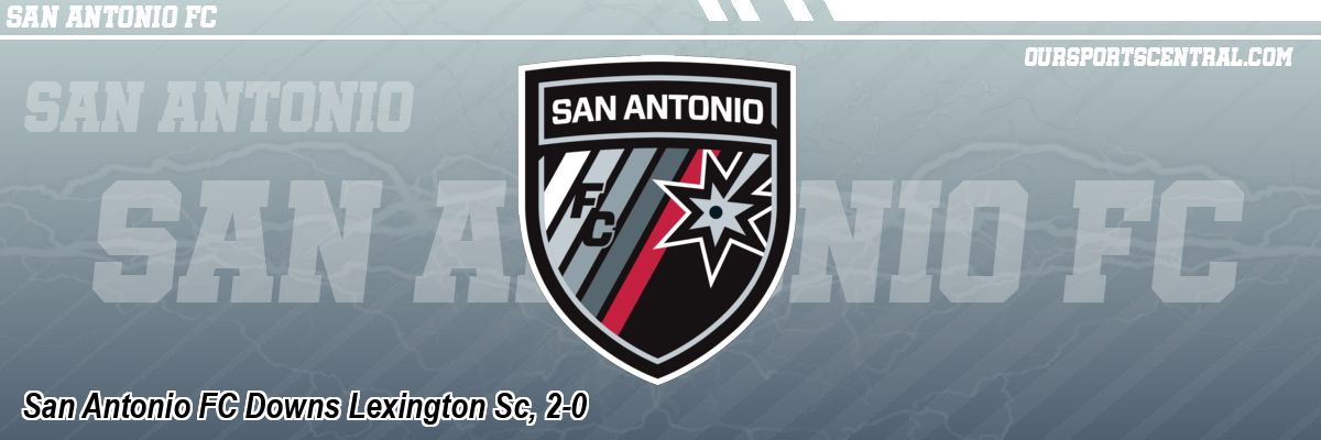 San Antonio FC Downs Lexington Sc, 2-0