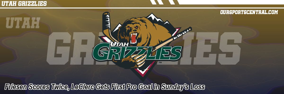Friesen Scores Twice, LeClerc Gets First Pro Goal in Sunday's Loss