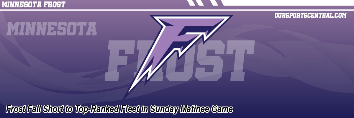 Frost Fall Short to Top-Ranked Fleet in Sunday Matinee Game