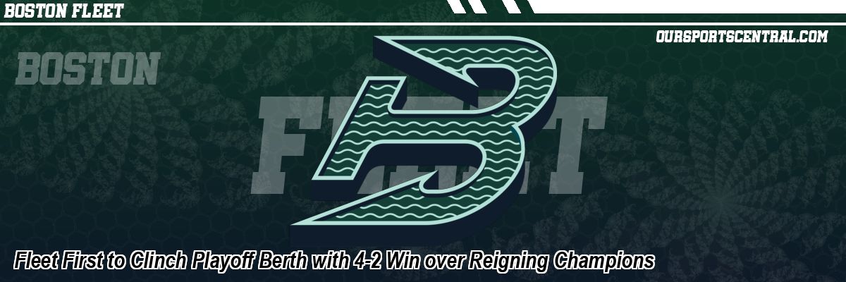 Fleet First to Clinch Playoff Berth with 4-2 Win over Reigning Champions