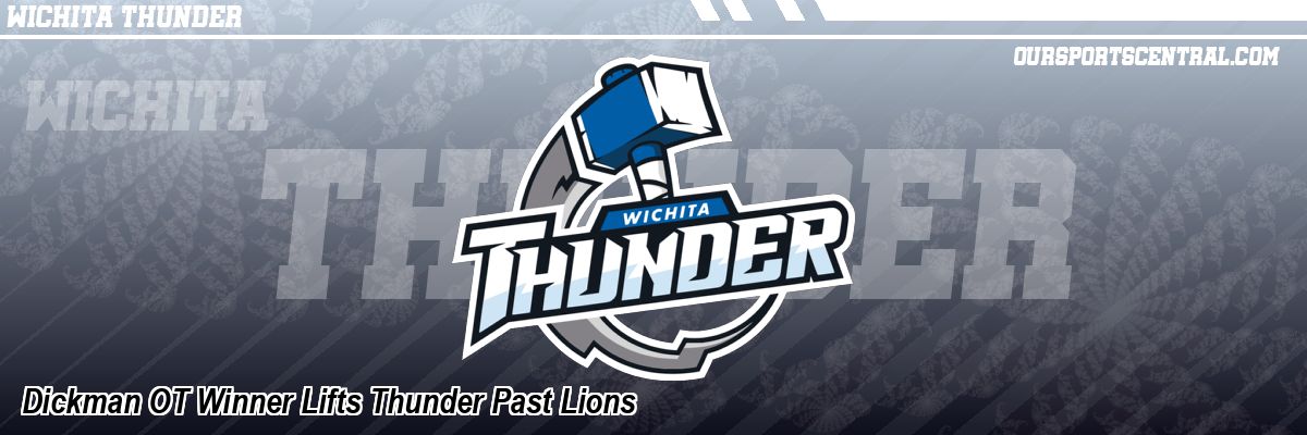 Dickman OT Winner Lifts Thunder Past Lions