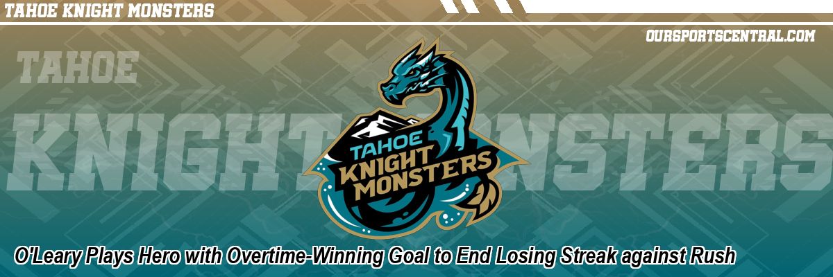 O'Leary Plays Hero with Overtime-Winning Goal to End Losing Streak against Rush