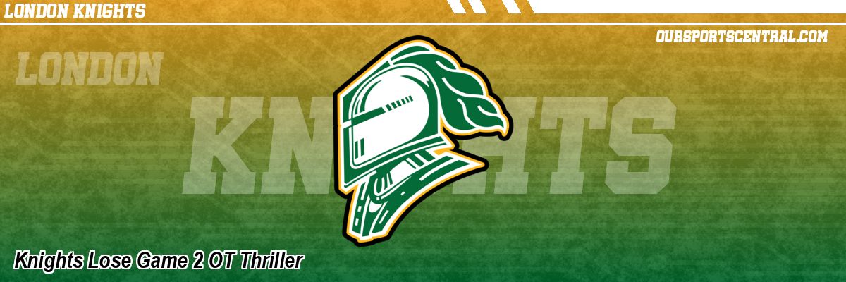 Knights Lose Game 2 OT Thriller