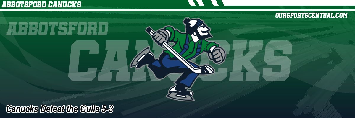 Canucks Defeat the Gulls 5-3