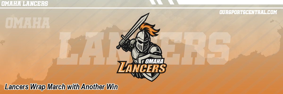 Lancers Wrap March with Another Win