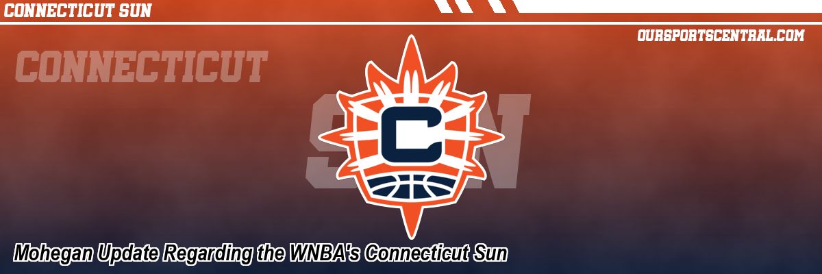Mohegan Update Regarding the WNBA's Connecticut Sun