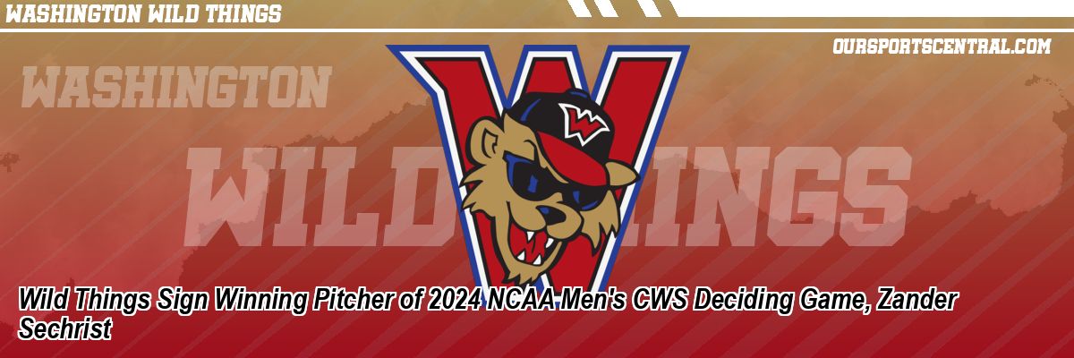 Wild Things Sign Winning Pitcher of 2024 NCAA Men's CWS Deciding Game, Zander Sechrist