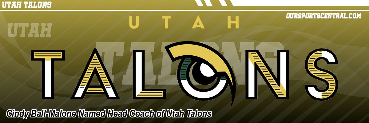 Cindy Ball-Malone Named Head Coach of Utah Talons