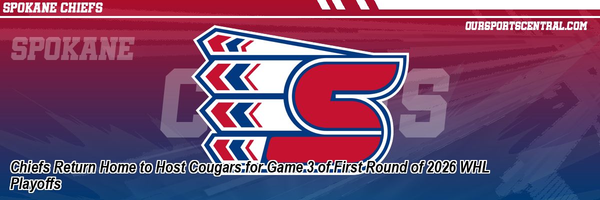 Chiefs Return Home to Host Cougars for Game 3 of First Round of 2026 WHL Playoffs