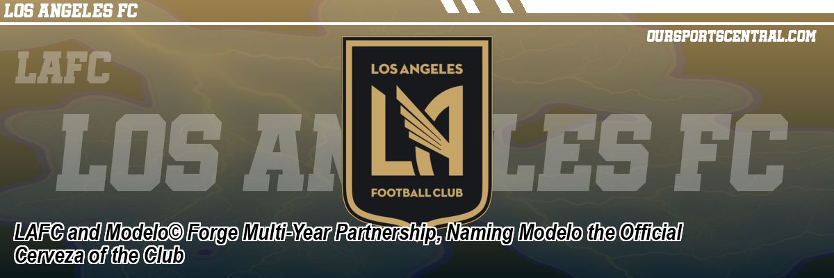 LAFC and Modelo© Forge Multi-Year Partnership, Naming Modelo the Official Cerveza of the Club