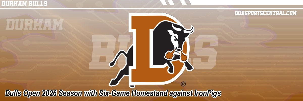 Bulls Open 2026 Season with Six-Game Homestand against IronPigs