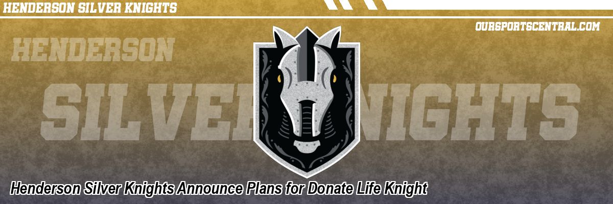 Henderson Silver Knights Announce Plans for Donate Life Knight