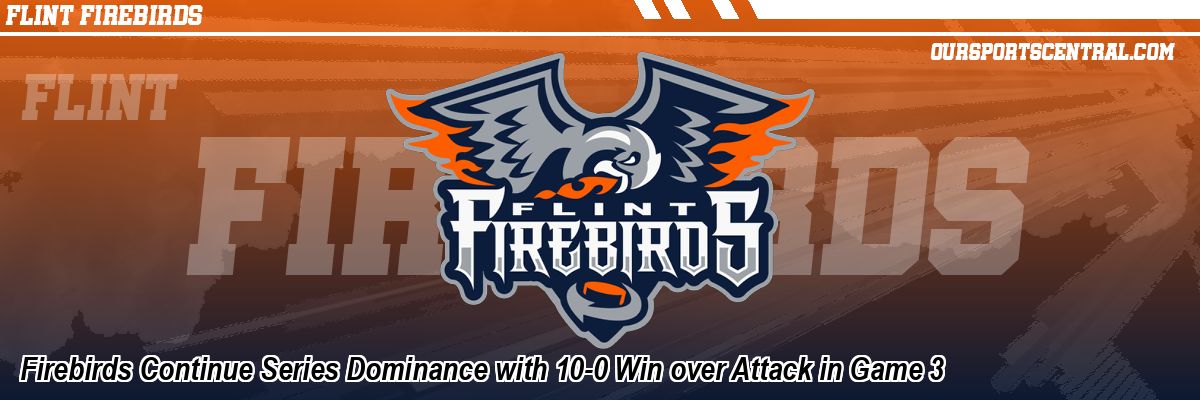 Firebirds Continue Series Dominance with 10-0 Win over Attack in Game 3