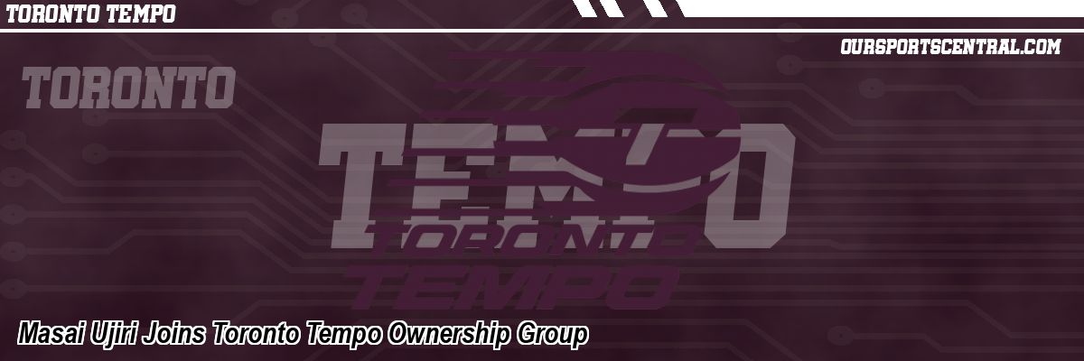 Masai Ujiri Joins Toronto Tempo Ownership Group
