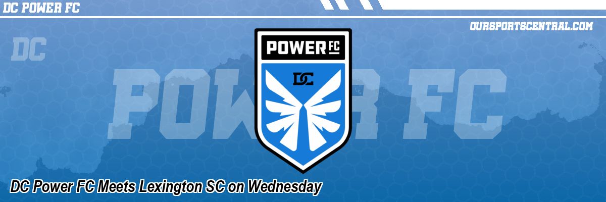 DC Power FC Meets Lexington SC on Wednesday