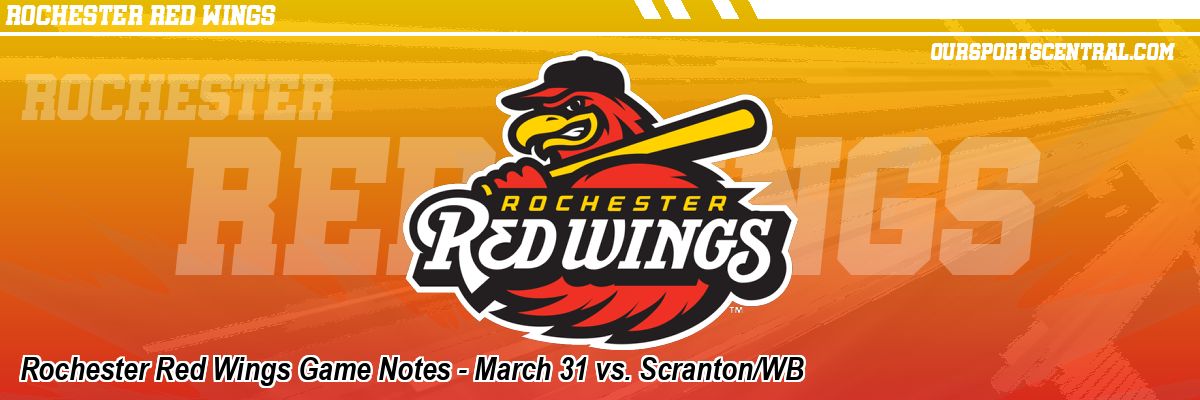 Rochester Red Wings Game Notes - March 31 vs. Scranton/WB