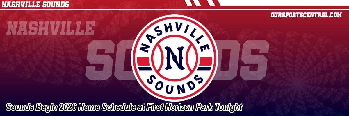 Sounds Begin 2026 Home Schedule at First Horizon Park Tonight