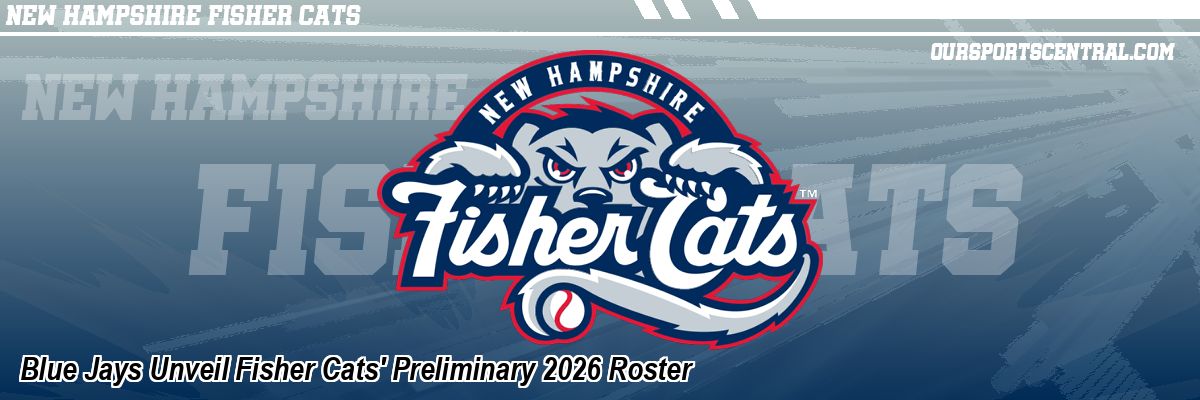 Blue Jays Unveil Fisher Cats' Preliminary 2026 Roster