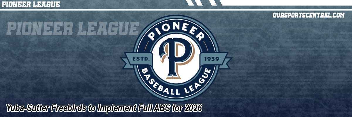 Yuba-Sutter Freebirds to Implement Full ABS for 2026