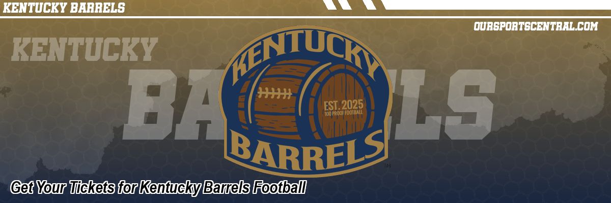 Get Your Tickets for Kentucky Barrels Football