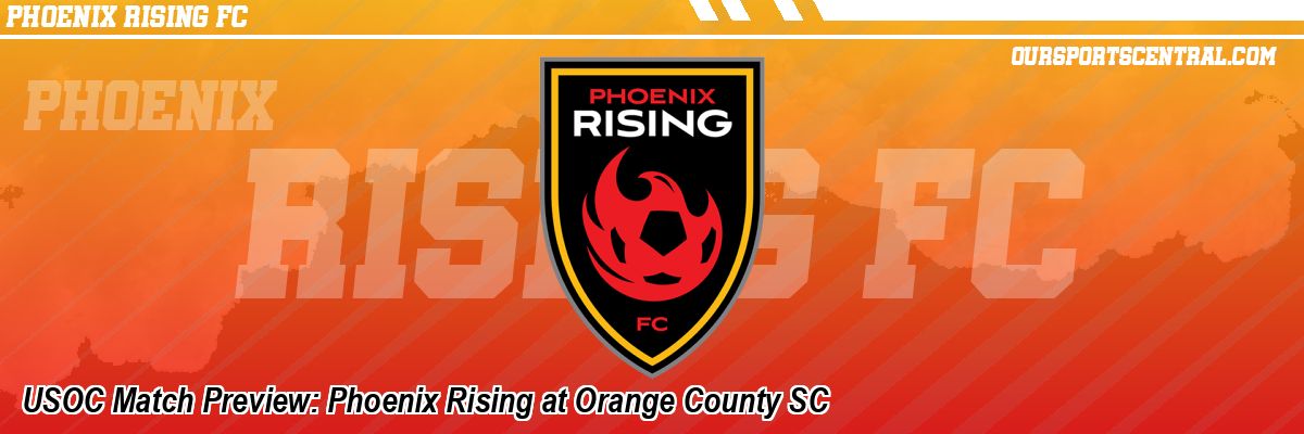 USOC Match Preview: Phoenix Rising at Orange County SC