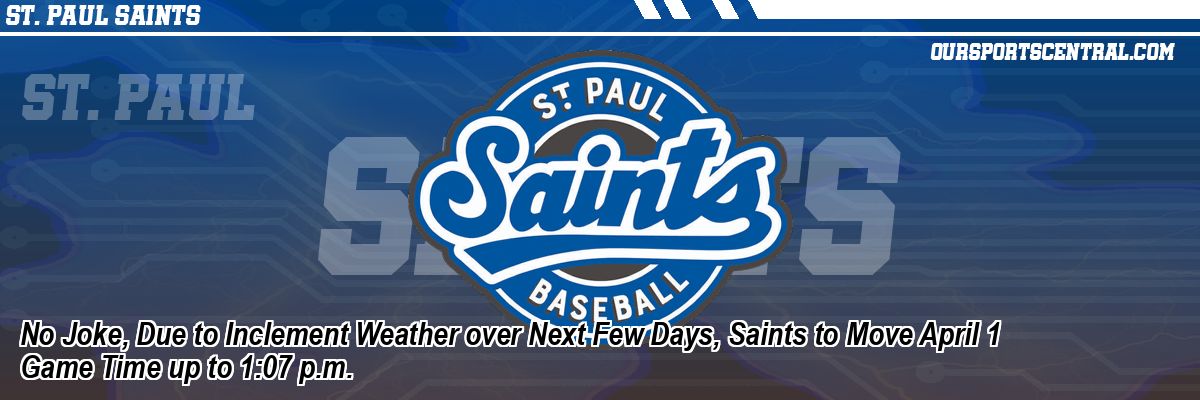 No Joke, Due to Inclement Weather over Next Few Days, Saints to Move April 1 Game Time up to 1:07 p.m.