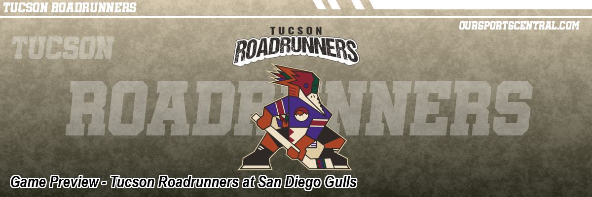 Game Preview - Tucson Roadrunners at San Diego Gulls