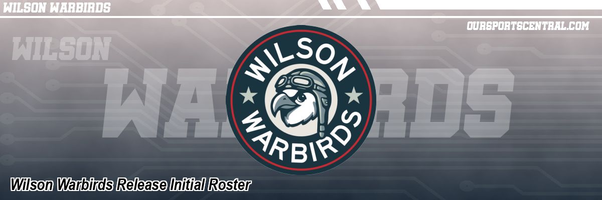 Wilson Warbirds Release Initial Roster
