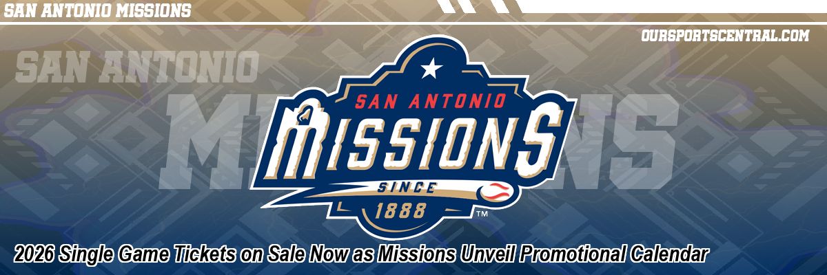 2026 Single Game Tickets on Sale Now as Missions Unveil Promotional Calendar