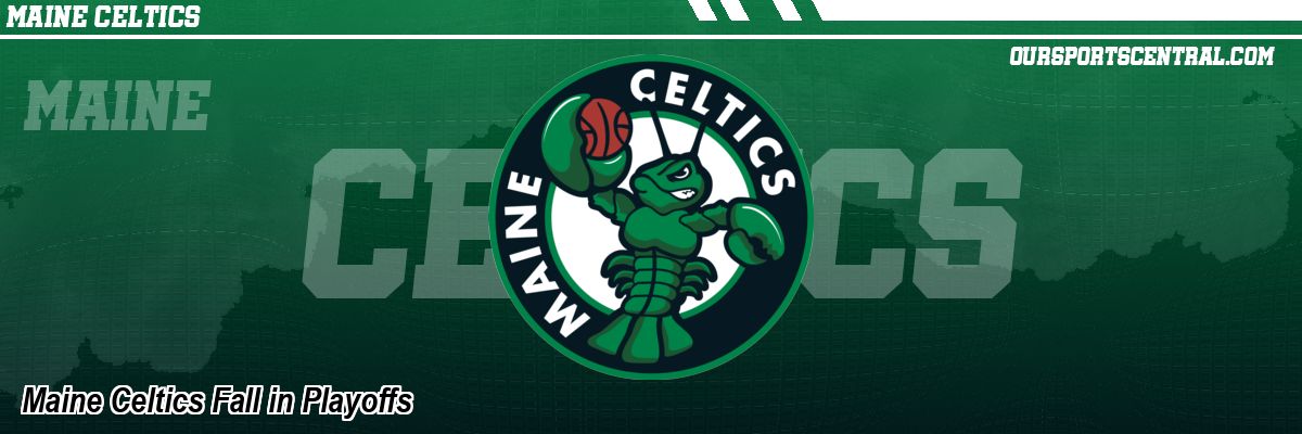 Maine Celtics Fall in Playoffs