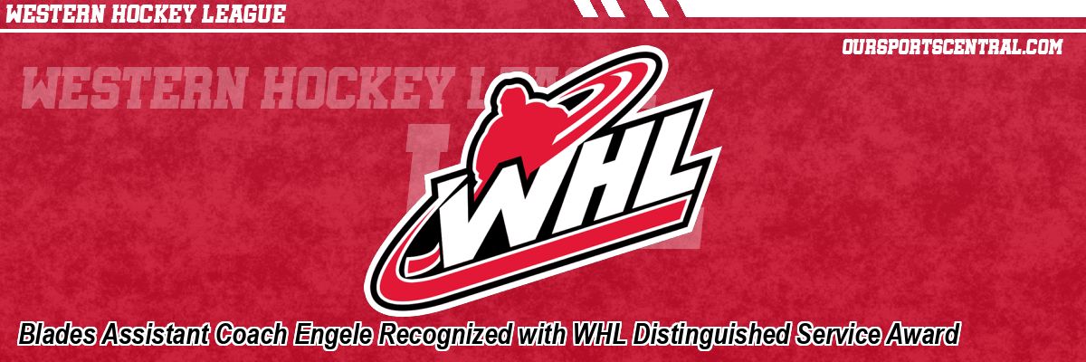 Blades Assistant Coach Engele Recognized with WHL Distinguished Service Award