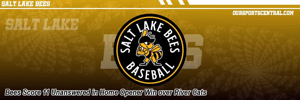 Bees Score 11 Unanswered in Home Opener Win over River Cats