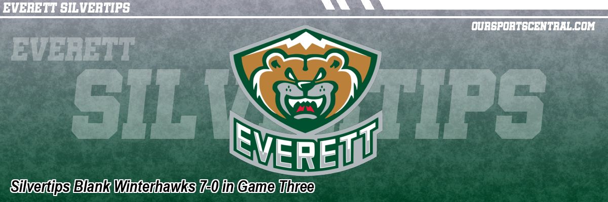 Silvertips Blank Winterhawks 7-0 in Game Three