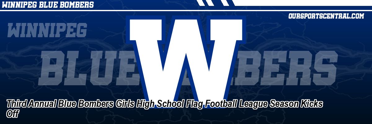 Third Annual Blue Bombers Girls High School Flag Football League Season Kicks Off