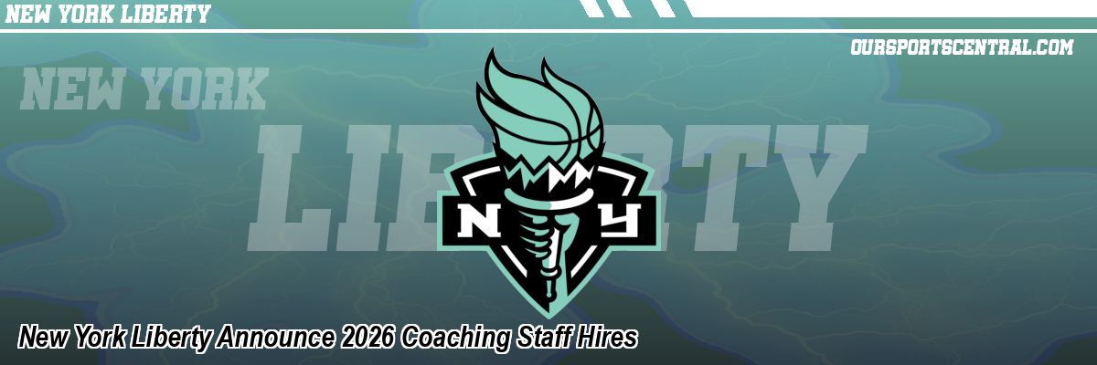New York Liberty Announce 2026 Coaching Staff Hires