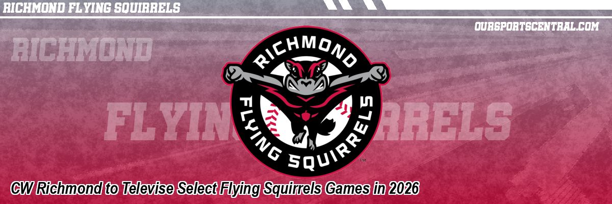 CW Richmond to Televise Select Flying Squirrels Games in 2026