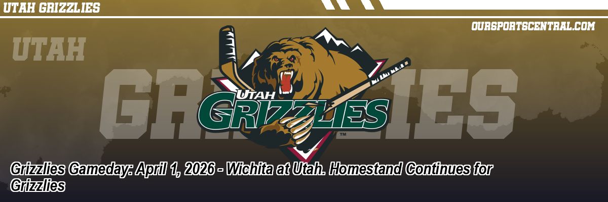 Grizzlies Gameday: April 1, 2026 - Wichita at Utah. Homestand Continues for Grizzlies