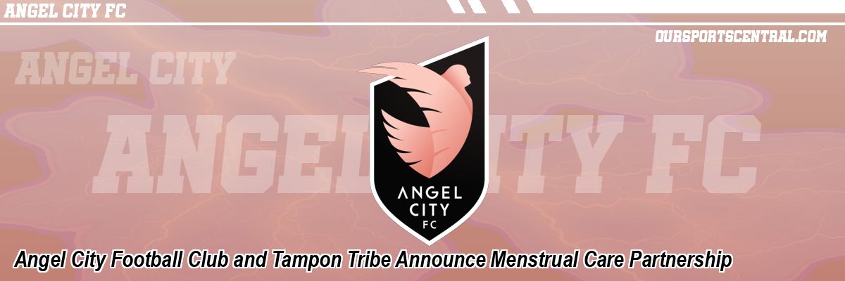 Angel City Football Club and Tampon Tribe Announce Menstrual Care Partnership