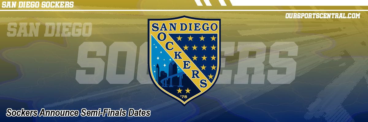 Sockers Announce Semi-Finals Dates