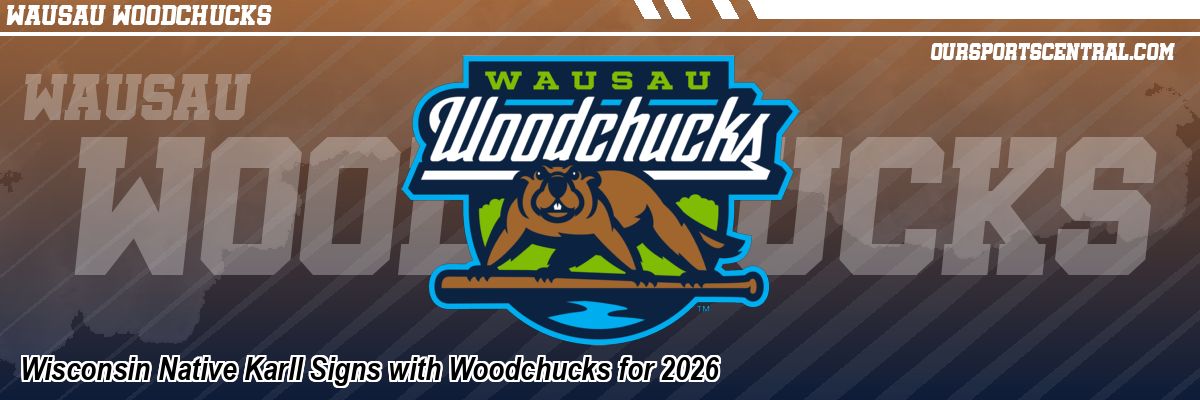Wisconsin Native Karll Signs with Woodchucks for 2026