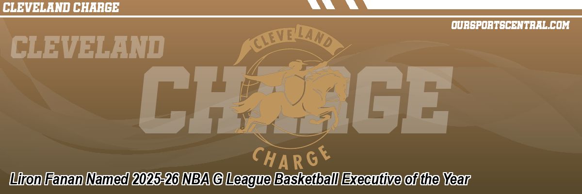 Liron Fanan Named 2025-26 NBA G League Basketball Executive of the Year